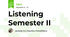 Listening Semester II