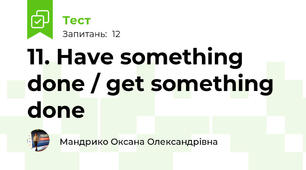 11. Have something done / get something done