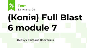 (Копія) Full Blast 6 module 7