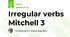 Irregular verbs Mitchell 3