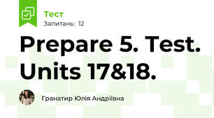 Prepare 5. Test. Units 17&18.