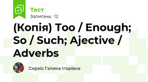 (Копія) Too / Enough; So / Such; Ajective / Adverbs