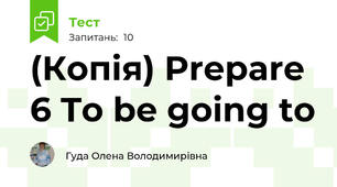 (Копія) Prepare 6 To be going to