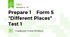 Prepare 1    Form 5    "Different Places"    Test 1