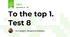 To the top 1. Test 8