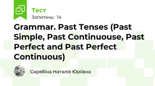 Grammar. Past Tenses (Past Simple, Past Continuouse, Past Perfect and Past Perfect Continuous)