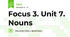 Focus 3. Unit 7. Nouns