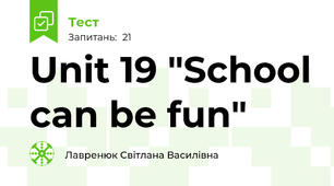 Unit 19 "School can be fun"