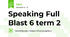 Speaking Full Blast 6 term 2