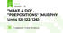 "MAKE & DO" , "PREPOSITIONS" (MURPHY Units 121-122, 126)