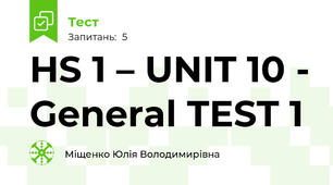 HS 1 – UNIT 10 - General TEST 1	