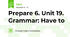 Prepare 6. Unit 19. Grammar: Have to 
