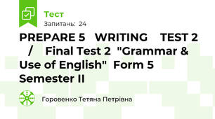 PREPARE 5   WRITING    TEST 2     /    Final Test 2  "Grammar & Use of English"  Form 5   Semester II   
