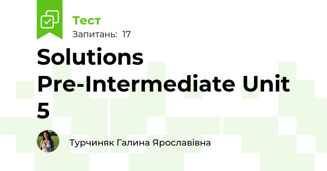 Solutions Pre-Intermediate Unit 5 | Тест на 17 запитань. Англійська мова