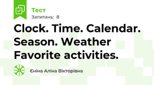 Clock. Time. Calendar. Season. Weather Favorite activities.
