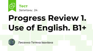 Progress Review 1. Use of English. B1+ 