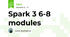 Spark 3 6-8 modules