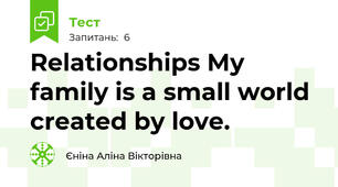 Relationships My family is a small world created by love.