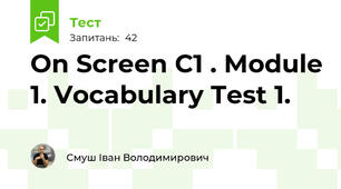 On Screen C1 . Module 1. Vocabulary Test 1.