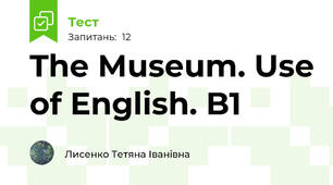 The Museum. Use of English. B1