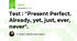 Test : ''Present Perfect. Already, yet, just, ever, never''.