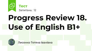 Progress Review 18. Use of English B1+ 