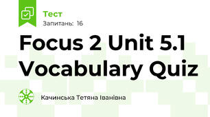 Focus 2 Unit 5.1 Vocabulary Quiz