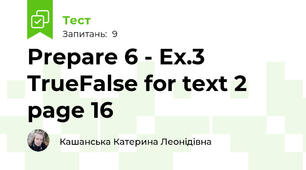 Prepare 6 - Ex.3 True\False for text 2 page 16