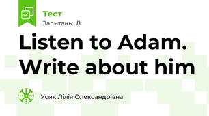 Listen to Adam. Write about him