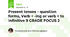 Present tenses – question forms, Verb + -ing or verb + to infinitive 9 GRADE FOCUS 2