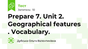 Prepare 7. Unit 2. Geographical features . Vocabulary.