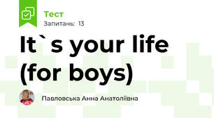 It`s your life (for boys)