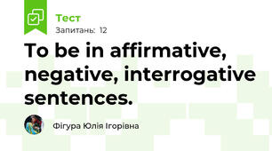To be in affirmative, negative, interrogative sentences.