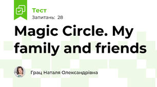 Magic Circle. My family and friends