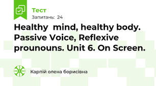 Healthy  mind, healthy body. Passive Voice, Reflexive prounouns. Unit 6. On Screen.