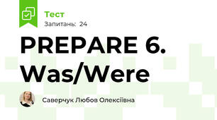 PREPARE 6. Was/Were