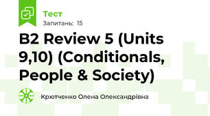 B2 Review 5 (Units 9,10) (Conditionals, People & Society)