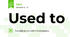 Used to