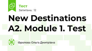 New Destinations A2. Module 1. Test