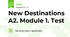 New Destinations A2. Module 1. Test