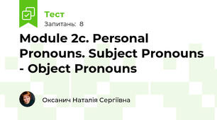 Module 2c. Personal Pronouns. Subject Pronouns - Object Pronouns