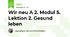 Wir neu A 2. Modul 5. Lektion 2. Gesund leben