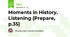 Moments in History. Listening (Prepare, p.35)