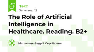 The Role of Artificial Intelligence in Healthcare. Reading. B2+