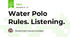Water Polo Rules. Listening.
