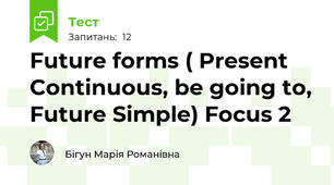 Future forms ( Present Continuous, be going to, Future Simple) Focus 2
