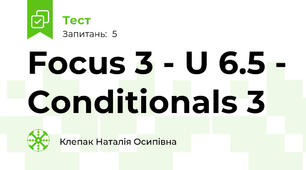 Focus 3 - U 6.5 - Conditionals 3