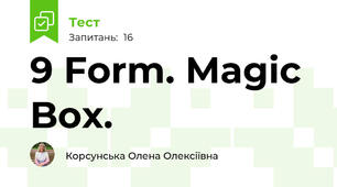 9 Form. Magic Box.