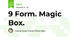 9 Form. Magic Box.