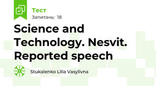 Science and Technology. Nesvit. Reported speech